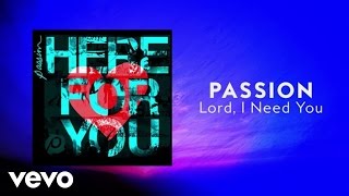 Passion  Lord I Need You Lyrics And ChordsLive ft Chris Tomlin [upl. by Gypsy955]