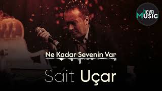 Sait Uçar  Ne Kadar Sevenin Var [upl. by Ylus656]