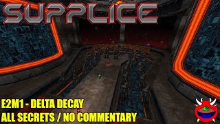 Supplice  E2M1 Delta Decay  No Commentary Gameplay All Secrets [upl. by Suirauqed]