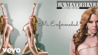 La Materialista  Mi Enfermedad Audio [upl. by Mccreary]