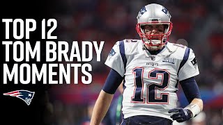 Top 12 Tom Brady Patriots Moments [upl. by Quintin61]