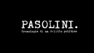 PASOLINI Cronologia di un delitto politico di Paolo quotFiorequot Angelini  al cinema dal 16 ottobre [upl. by Hsirahc]