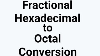 Fractional Hexadecimal to Octal Conversion  Fractional Hexadecimal to Octal in Hindi  BCA [upl. by Judith999]