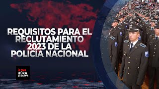 Requisitos para el RECLUTAMIENTO 2023 de la Policía Nacional [upl. by Gearard]