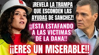 💣¡BOMBAZO DE AYUSO💣Su Gobierno REVELA cómo SÁNCHEZ ESTAFA a las VÍCTIMAS de la DANA de VALENCIA [upl. by Itnuahsa]