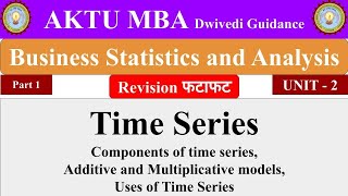 Time Series Component Uses Multiplicative additive model Business Statistics and Analytics aktu [upl. by Timmi]