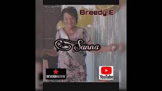 Breedy E  Sanna [upl. by Ebenezer765]