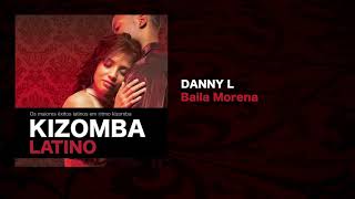 Kizomba Latino feat Danny L  Baila Morena [upl. by Reltuc]