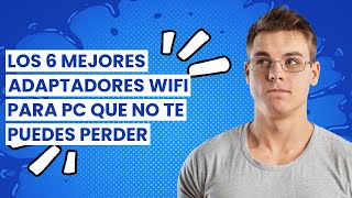 【ADAPTADOR WIFI PARA PC】Los 6 mejores adaptadores wifi para PC que no te puedes perder [upl. by Hajan643]