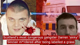 how scotlands most dangerous gangster Darren sinky sinclair mrdered after being labelled a grass [upl. by Drabeck]