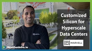 Customized Silicon for Hyperscale Data Centers by Nigel  Marvell Technologies  NextGenInfra [upl. by Jameson]