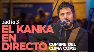 El Kanka en directo  Cumbre del Clima COP25 [upl. by Ellehsram]