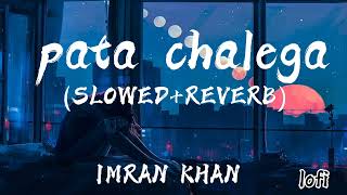 pata chalega slowedReverb  imran Khan lofisong [upl. by Garnett757]