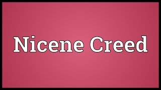 Nicene Creed Meaning [upl. by Dadinirt]