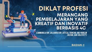 DIKLAT PROFESI MERANCANG PEMBELAJARAN YANG KREATIF DAN INOVATIF BERBASIS 4C HARI2 [upl. by Sualocin]