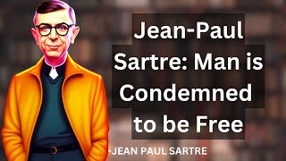 JeanPaul Sartre Man is Condemned to be Free [upl. by Cyndi]