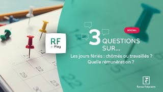 3 Questions sur les jours fériés  chômés ou travaillés  Quelle rémunération [upl. by Auhsot160]