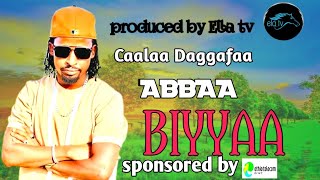 Caalaa Daggafaa ABBAA BIYYAANew Ethiopian Oromo music 2024 [upl. by Ligetti]