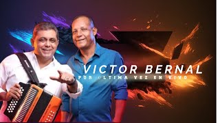 VICTOR BERNAL POR ÚLTIMA VEZ EN VIVO [upl. by Atinoj]