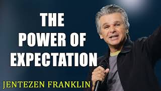 The Power of Expectation Jentezen Franklin [upl. by Eeliram]