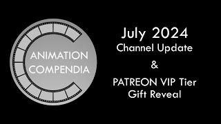 Animation Compendia  July 2024 Channel Update [upl. by Dehnel]