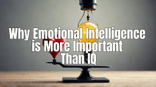 Why Emotional Intelligence is More Important Than IQ [upl. by Menken]