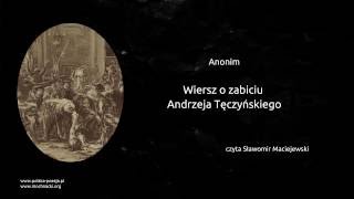 Anonim  Wiersz o zabiciu Andrzeja Tęczyńskiego [upl. by Yensehc]