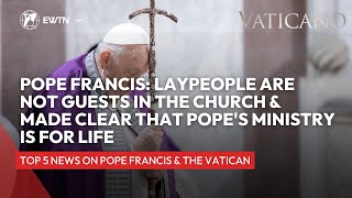 Pope Francis laypeople are not guests in the Church amp Made Clear that Popes Ministry is for life [upl. by Yelrah694]