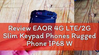 Review EAOR 4G LTE2G Slim Keypad Phones Rugged Phone IP68 Waterproof Shockproof Feature Phone with [upl. by Freiman706]