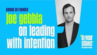 Airbnb CoFounder Joe Gebbia on Leading with Intention [upl. by Hercules]