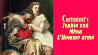 Carissimi – Jephte and Missa L’Homme armé [upl. by Robbie]