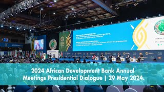 2024 African Development Bank Annual Meetings Presidential Dialogue  29 May 2024 [upl. by Nnairret198]