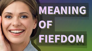 Fiefdom  meaning of Fiefdom [upl. by Zoi391]