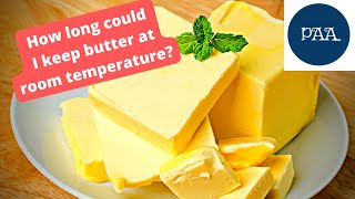 How long can butter sit out at room temperature unrefrigerated Is it Safe Can butter spoil [upl. by Terag]