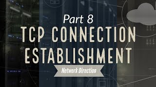 Establishing Connections With TCPs Three Way Handshake  Network Fundamentals Part 8 [upl. by Huan]