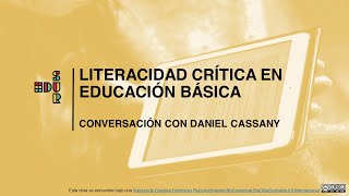 Literacidad Crítica en educación básica Conversación con Daniel Cassany [upl. by Nilrak]