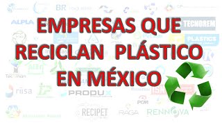 EMPRESAS QUE RECICLAN PLÁSTICO EN MÉXICO  PLASTIC INSIDER 5 [upl. by Girard]