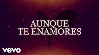 Valentín Elizalde  Aunque Te Enamores Lyric Video [upl. by Ainod]