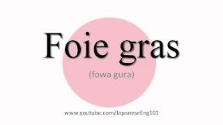 How to Pronounce Foie gras [upl. by Jaquenette654]