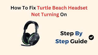 How To Fix Turtle Beach Headset Not Turning On [upl. by Mcclure]