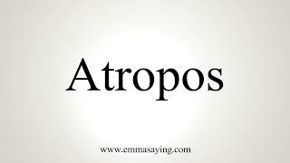 How To Pronounce Atropos [upl. by Eremahs]