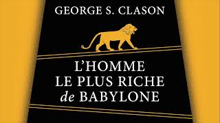 L’homme le plus riche de Babylone George S Clason Livre audio complet [upl. by Sana218]