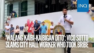 ‘Walang kaibikaibigan dito’ Vico Sotto slams city hall worker who took bribe [upl. by Sucramrej326]