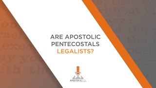 Are Apostolic Pentecostals Legalists  Episode 106 [upl. by Paluas]