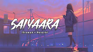 Saiyaara Song Slowed  Reverb⚘🖤 [upl. by Judd]