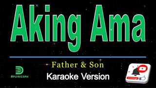 Father amp Son  AKING AMA karaoke version [upl. by Attebasile]