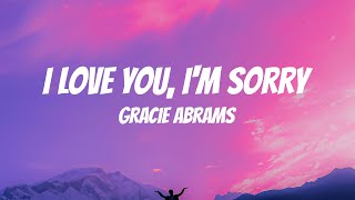 Gracie Abrams  I Love You Im Sorry Lyrics [upl. by Hassett]