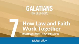 How Law and Faith Work Together Galatians 3  Mike Mazzalongo  BibleTalktv [upl. by Wileen]