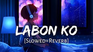 LABON KO LABON SESLOWEDREVERBSong [upl. by Nazay731]