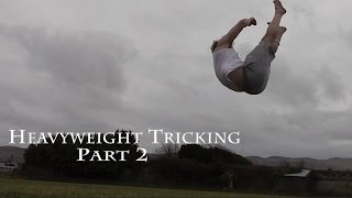 Heavyweight Tricking Part 2 [upl. by Annej]